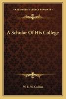 A Scholar Of His College