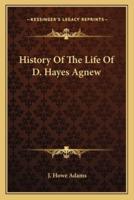 History Of The Life Of D. Hayes Agnew