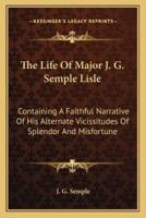 The Life Of Major J. G. Semple Lisle