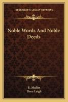 Noble Words And Noble Deeds