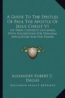 A Guide To The Epistles Of Paul The Apostle Of Jesus Christ V1