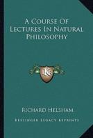 A Course Of Lectures In Natural Philosophy