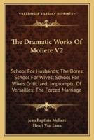 The Dramatic Works Of Moliere V2