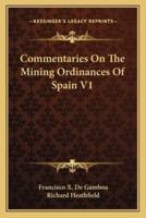 Commentaries On The Mining Ordinances Of Spain V1