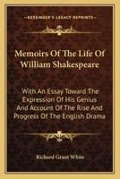 Memoirs Of The Life Of William Shakespeare
