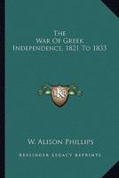 The War Of Greek Independence, 1821 To 1833