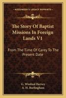The Story Of Baptist Missions In Foreign Lands V1