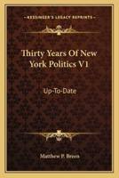 Thirty Years of New York Politics V1
