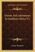 Travels And Adventures In Southern Africa V2