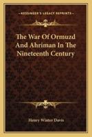 The War Of Ormuzd And Ahriman In The Nineteenth Century