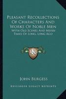 Pleasant Recollections Of Characters And Works Of Noble Men
