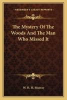 The Mystery Of The Woods And The Man Who Missed It