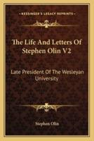 The Life And Letters Of Stephen Olin V2