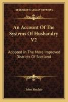 An Account Of The Systems Of Husbandry V2
