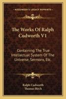 The Works Of Ralph Cudworth V1