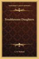 Troublesome Daughters