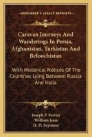Caravan Journeys And Wanderings In Persia, Afghanistan, Turkistan And Beloochistan