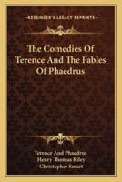 The Comedies Of Terence And The Fables Of Phaedrus