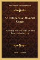 A Cyclopaedia Of Social Usage
