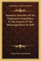 Summary Narrative Of An Exploratory Expedition To The Sources Of The Mississippi River In 1820