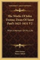 The Works Of John Donne, Dean Of Saint Paul's 1621-1631 V2