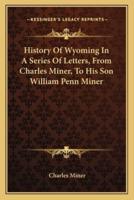 History of Wyoming in a Series of Letters, from Charles Miner, to His Son William Penn Miner