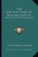 The Life And Times Of William Laud V1