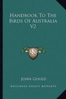 Handbook To The Birds Of Australia V2