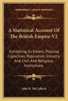 A Statistical Account Of The British Empire V2