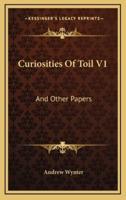 Curiosities of Toil V1