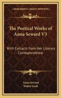 The Poetical Works of Anna Seward V3