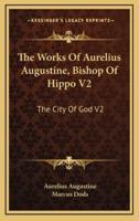 The Works of Aurelius Augustine, Bishop of Hippo V2