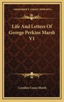 Life and Letters of George Perkins Marsh V1