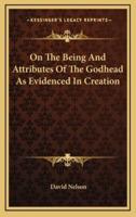 On the Being and Attributes of the Godhead as Evidenced in Creation