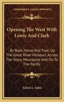 Opening The West With Lewis And Clark