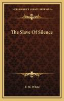 The Slave Of Silence