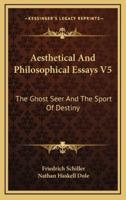 Aesthetical and Philosophical Essays V5