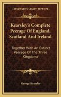 Kearsley's Complete Peerage of England, Scotland and Ireland