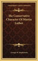 The Conservative Character Of Martin Luther