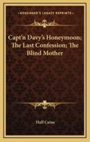 Capt'n Davy's Honeymoon; The Last Confession; The Blind Mother