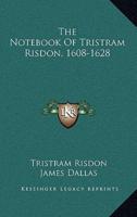 The Notebook Of Tristram Risdon, 1608-1628