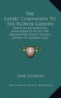 The Ladies' Companion to the Flower Garden