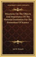 Discourse on the Objects and Importance of the National Institution for the Promotion of Science