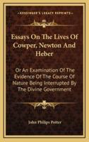 Essays on the Lives of Cowper, Newton and Heber