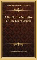 A Key to the Narrative of the Four Gospels