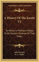 A History Of The Jesuits V2