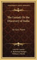 The Lusiad; Or the Discovery of India