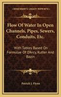 Flow of Water in Open Channels, Pipes, Sewers, Conduits, Etc.