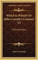 Which Is Which? Or Miles Cassidy's Contract V2