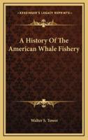 A History Of The American Whale Fishery